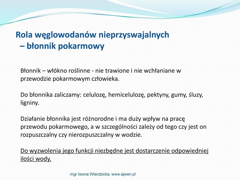 Działanie błonnika jest różnorodne i ma duży wpływ na pracę przewodu pokarmowego, a w szczególności zależy od tego czy