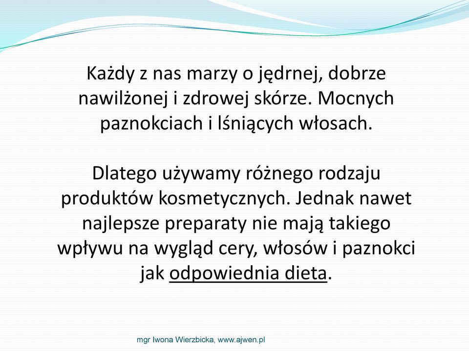 Dlatego używamy różnego rodzaju produktów kosmetycznych.