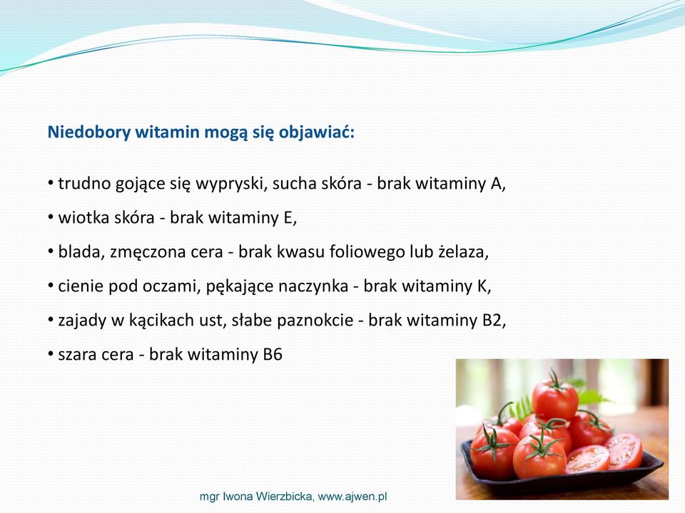 kwasu foliowego lub żelaza, cienie pod oczami, pękające naczynka - brak witaminy