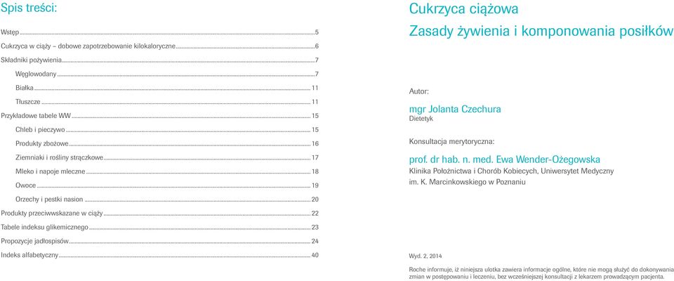 .. 19 Autor: mgr Jolanta Czechura Dietetyk Konsultacja merytoryczna: prof. dr hab. n. med. Ewa Wender-Ożegowska Klinika Położnictwa i Chorób Kobiecych, Uniwersytet Medyczny im. K. Marcinkowskiego w Poznaniu Orzechy i pestki nasion.