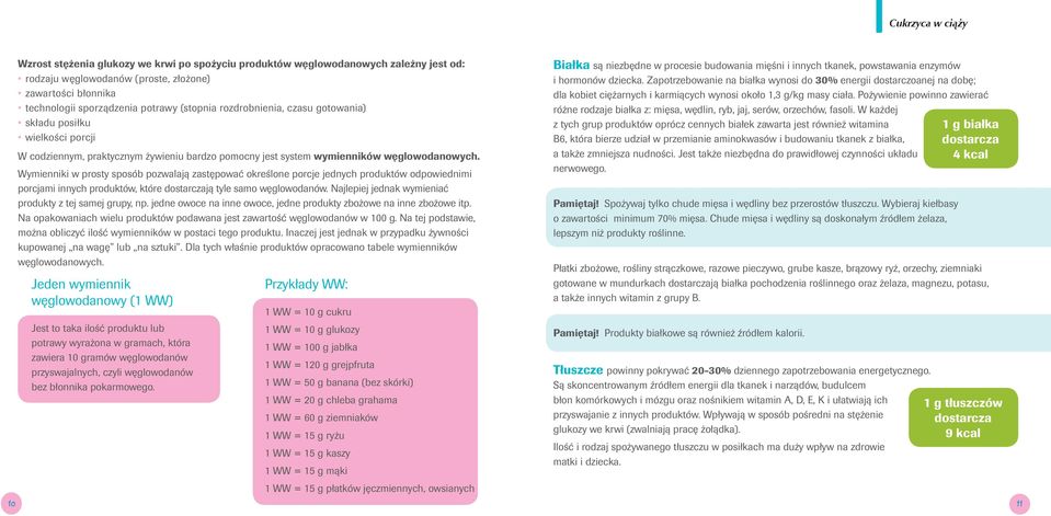 Wymienniki w prosty sposób pozwalają zastępować określone porcje jednych produktów odpowiednimi porcjami innych produktów, które dostarczają tyle samo węglowodanów.