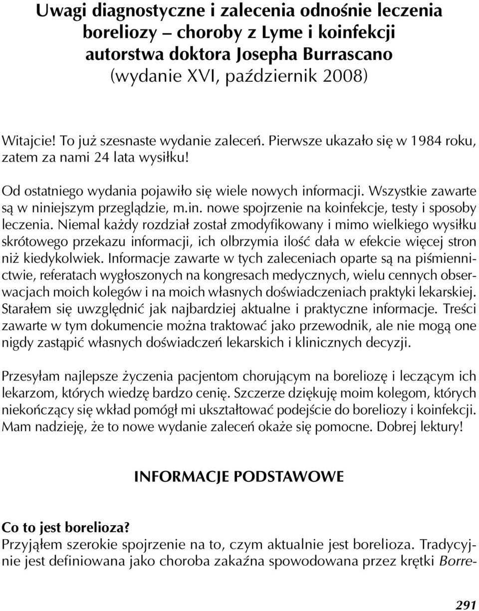 Niemal każdy rozdział został zmodyfikowany i mimo wielkiego wysiłku skrótowego przekazu informacji, ich olbrzymia ilość dała w efekcie więcej stron niż kiedykolwiek.