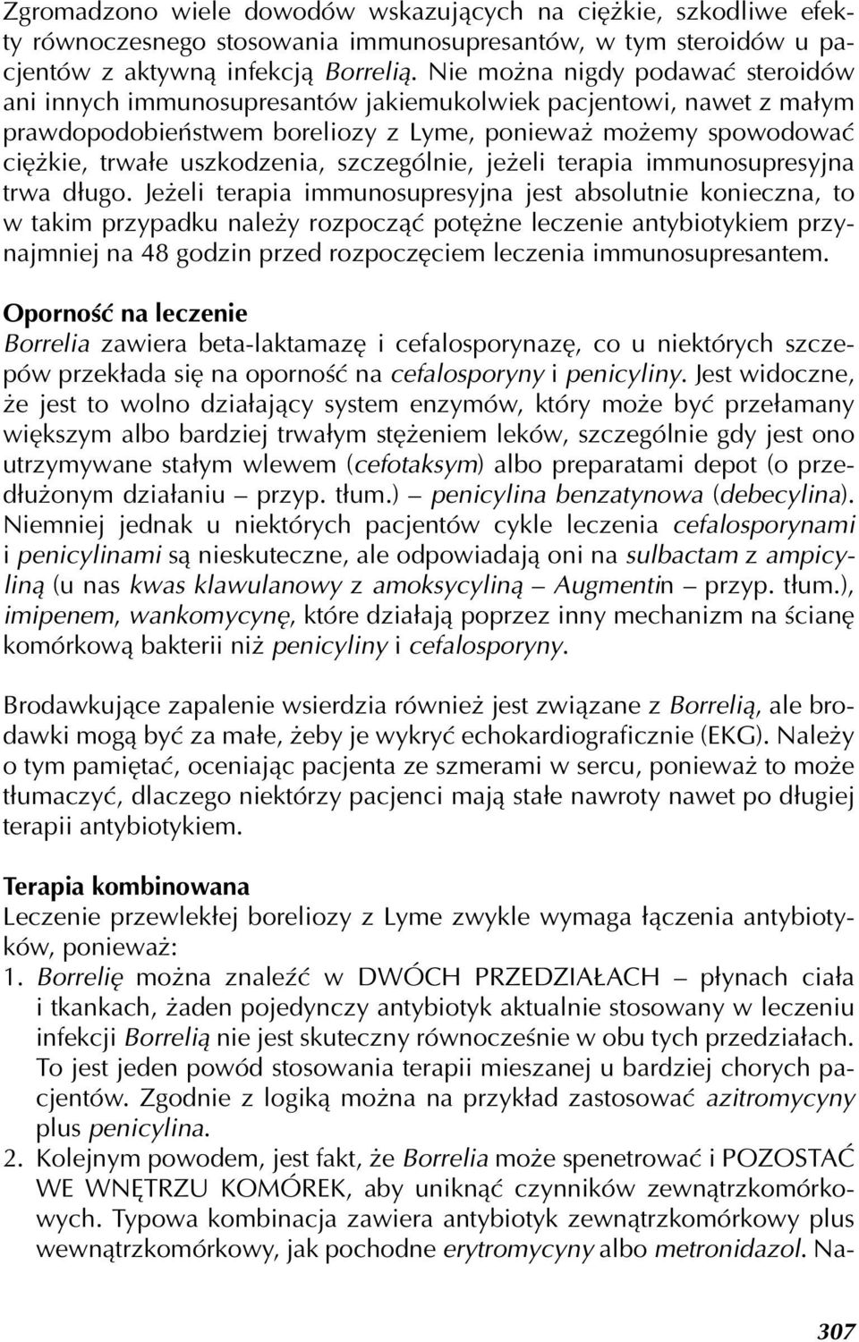 szczególnie, jeżeli terapia immunosupresyjna trwa długo.