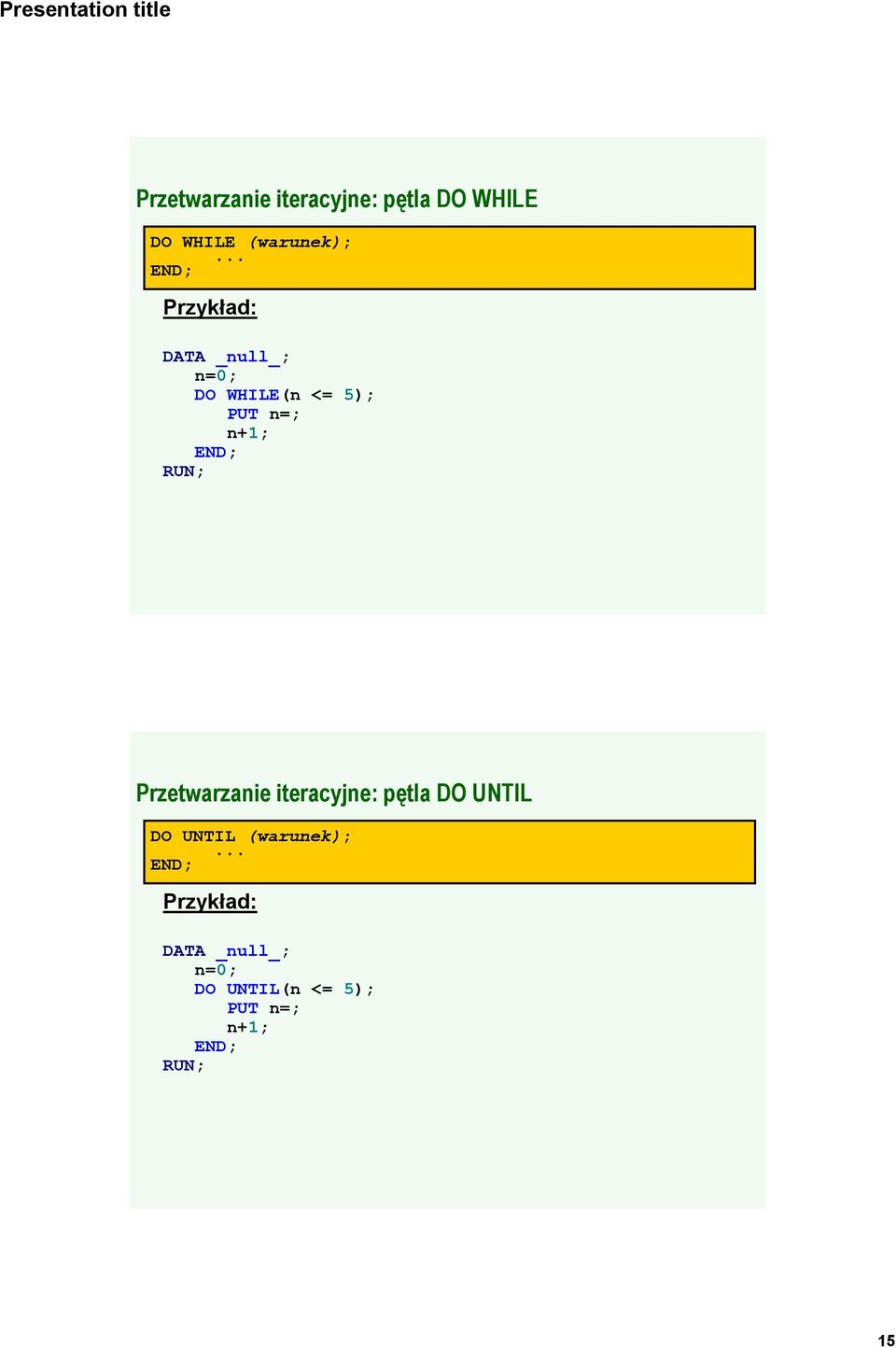 Przetwarzanie iteracyjne: pętla DO UNTIL DO UNTIL (warunek);.