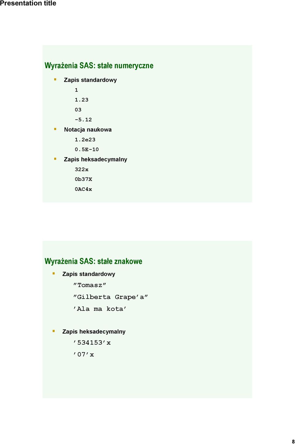 5E-10 Zapis heksadecymalny 322x 0b37X 0AC4x Wyrażenia SAS: