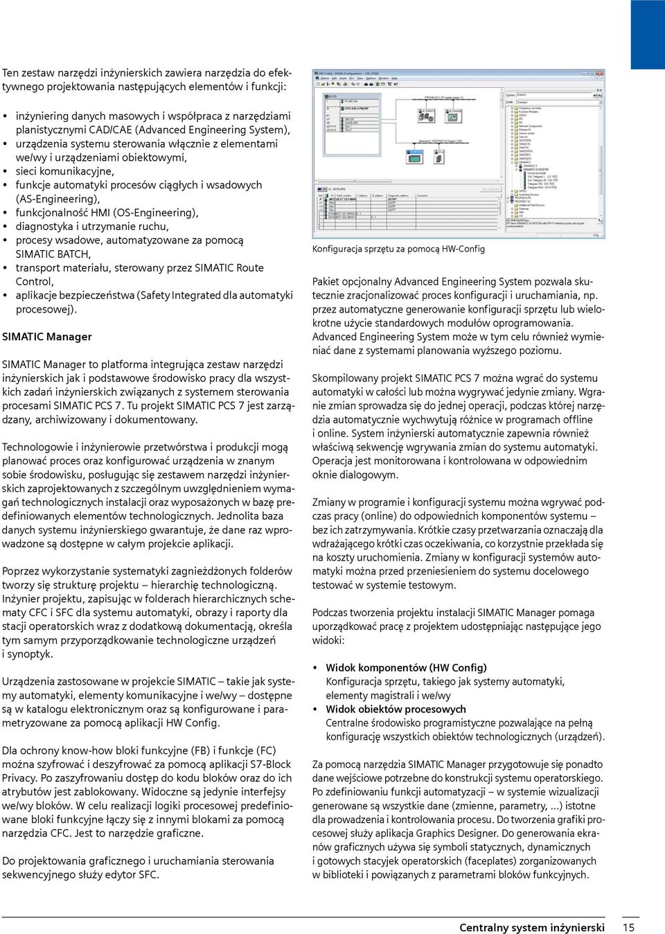 (AS-Engineering), funkcjonalność HMI (OS-Engineering), diagnostyka i utrzymanie ruchu, procesy wsadowe, automatyzowane za pomocą SIMATIC BATCH, transport materiału, sterowany przez SIMATIC Route