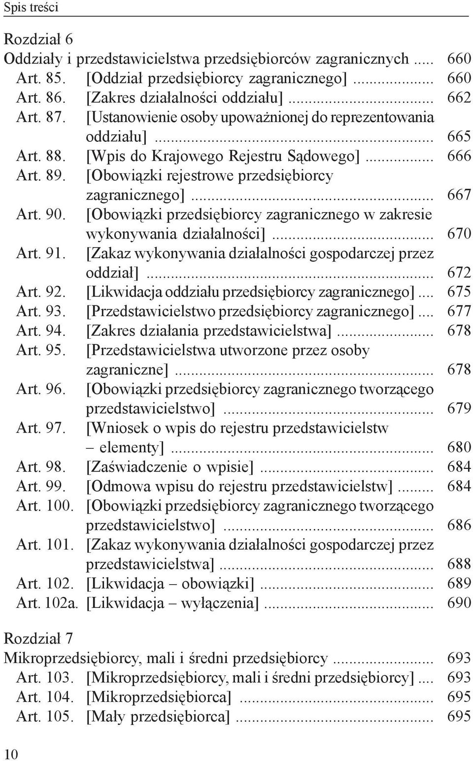 [Obowiązki przedsiębiorcy zagranicznego w zakresie wykonywania działalności]... Art. 91. [Zakaz wykonywania działalności gospodarczej przez oddział]... Art. 92.