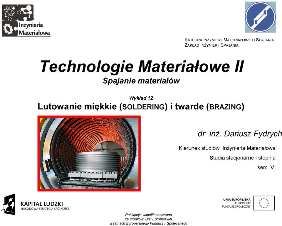 Dariusz Fydrych Kierunek studiów: Inżynieria Materiałowa Studia stacjonarne I stopnia sem.