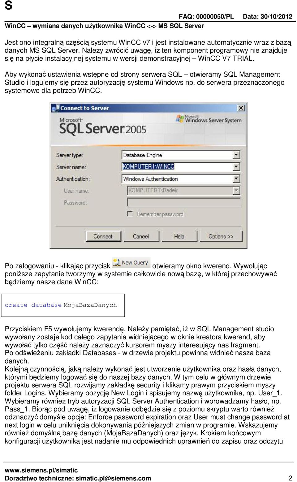 Aby wykona ustawienia wst pne od strony serwera SQL otwieramy SQL Management Studio i logujemy si przez autoryzacj systemu Windows np. do serwera przeznaczonego systemowo dla potrzeb WinCC.