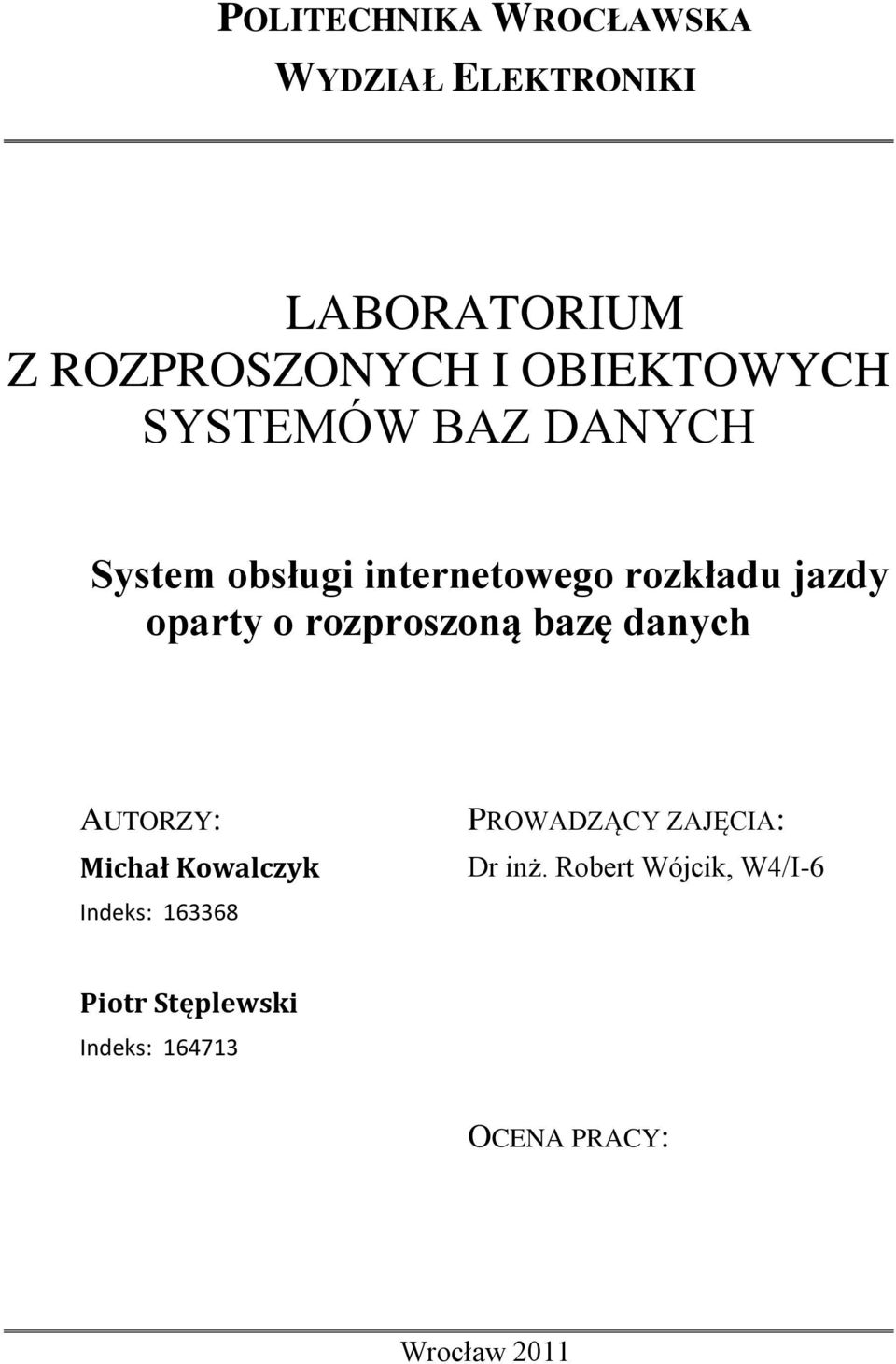 o rozproszoną bazę danych AUTORZY: Michał Kowalczyk Indeks: 163368 PROWADZĄCY