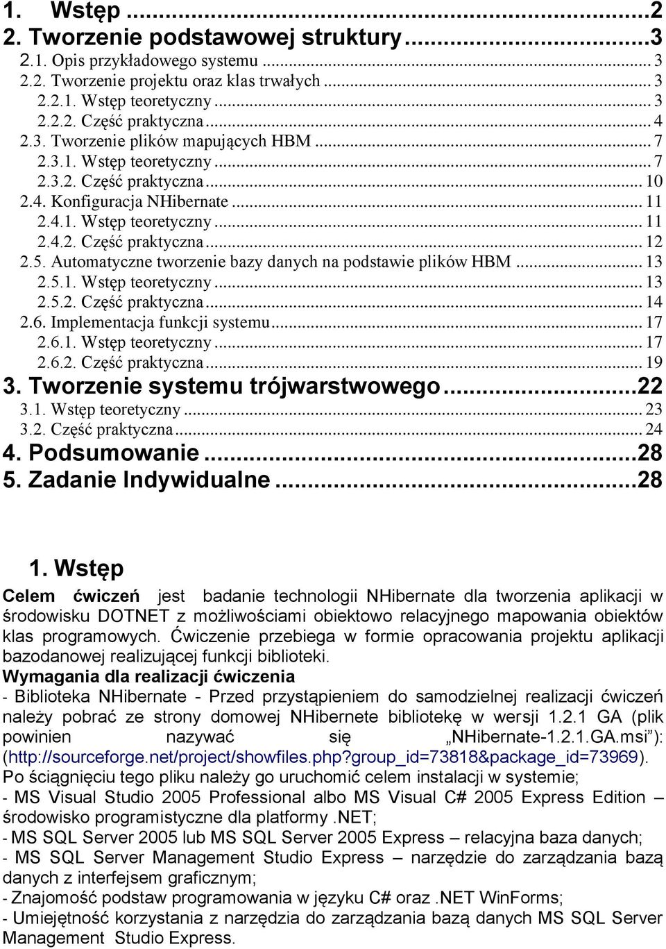 Automatyczne tworzenie bazy danych na podstawie plików HBM... 13 2.5.1. Wstęp teoretyczny... 13 2.5.2. Część praktyczna... 14 2.6. Implementacja funkcji systemu... 17 2.6.1. Wstęp teoretyczny... 17 2.6.2. Część praktyczna... 19 3.