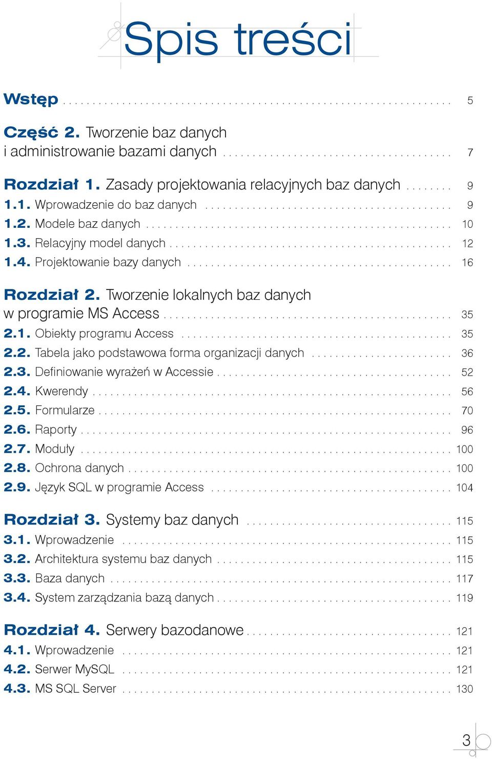 .. 36 2.3. Definiowanie wyrażeń w Accessie.... 52 2.4. Kwerendy.... 56 2.5. Formularze.... 70 2.6. Raporty.... 96 2.7. Moduły... 100 2.8. Ochrona danych.... 100 2.9. Język SQL w programie Access.