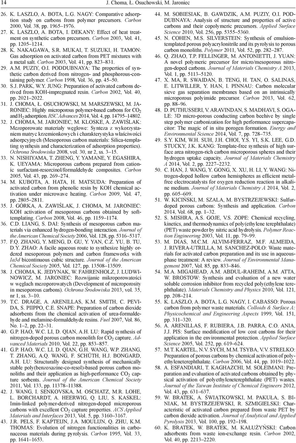 TAMON: Gas adsorption on activated carbon from PET mixtures with a metal salt. Carbon 2003, Vol. 41, pp. 823 831. 29. A.M. PUZIY