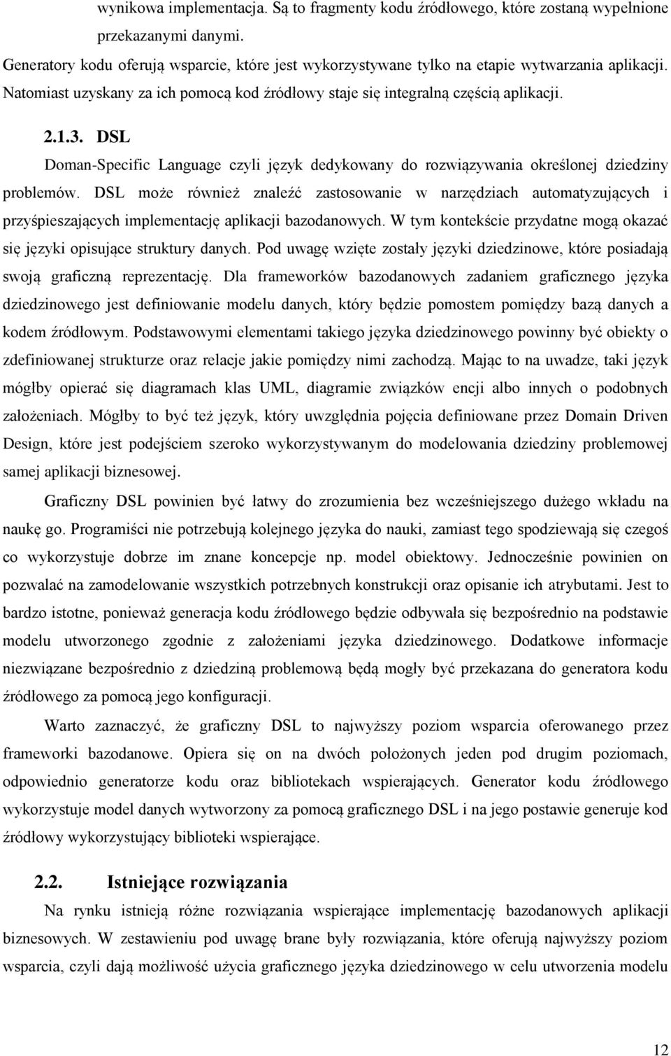 DSL Doman-Specific Language czyli język dedykowany do rozwiązywania określonej dziedziny problemów.