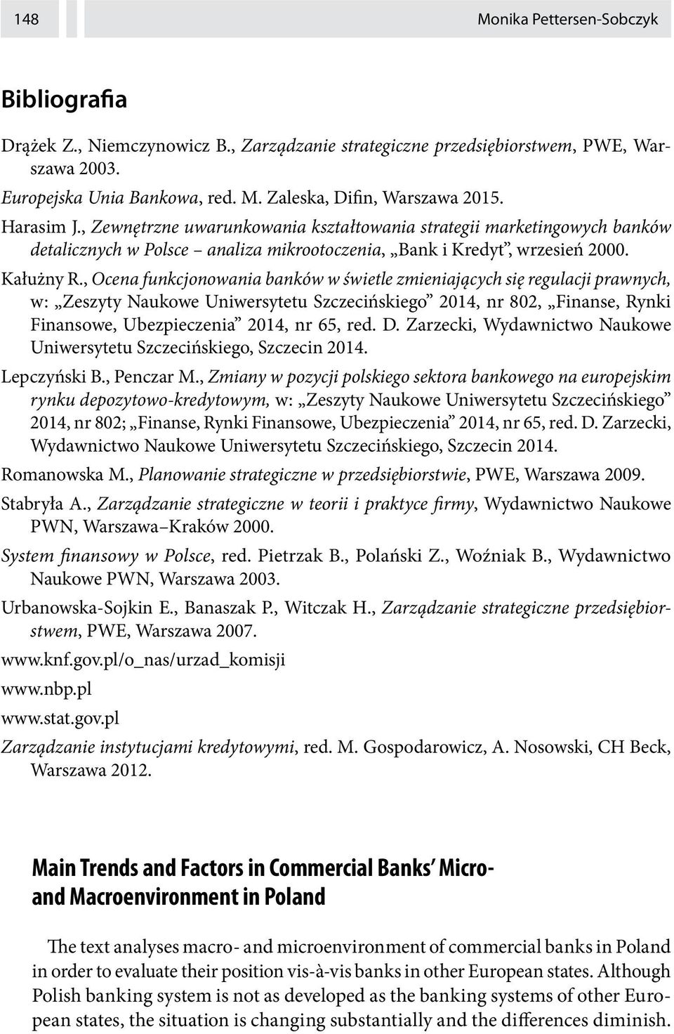 , Ocena funkcjonowania banków w świetle zmieniających się regulacji prawnych, w: Zeszyty Naukowe Uniwersytetu Szczecińskiego 2014, nr 802, Finanse, Rynki Finansowe, Ubezpieczenia 2014, nr 65, red. D.