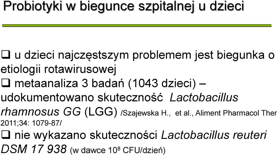 Lactobacillus rhamnosus GG (LGG) /Szajewska H., et al.