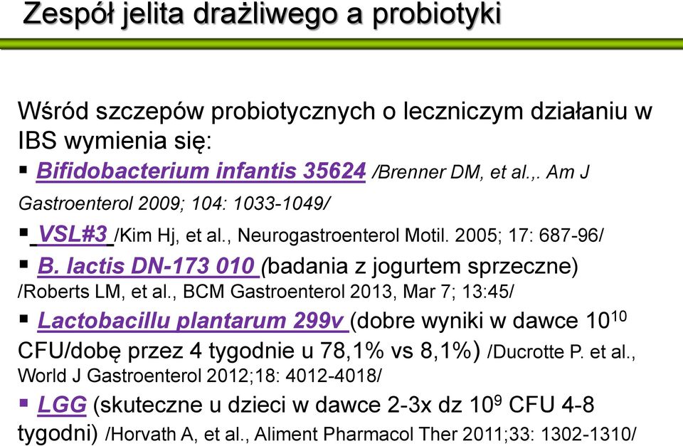 lactis DN-173 010 (badania z jogurtem sprzeczne) /Roberts LM, et al.