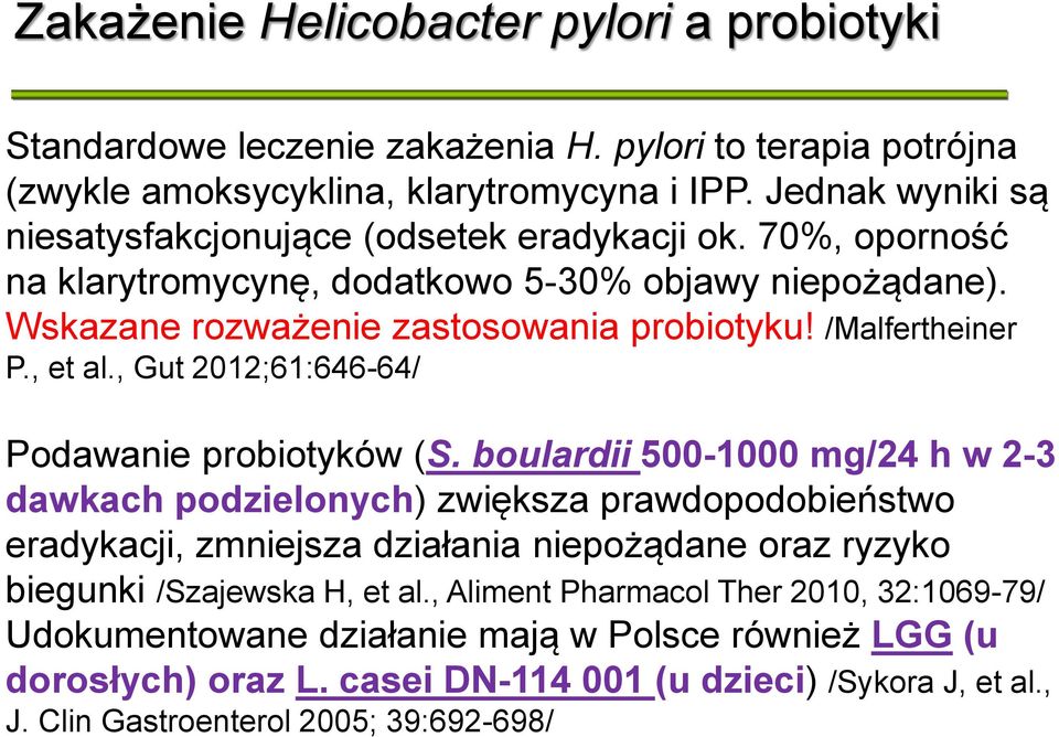 /Malfertheiner P., et al., Gut 2012;61:646-64/ Podawanie probiotyków (S.