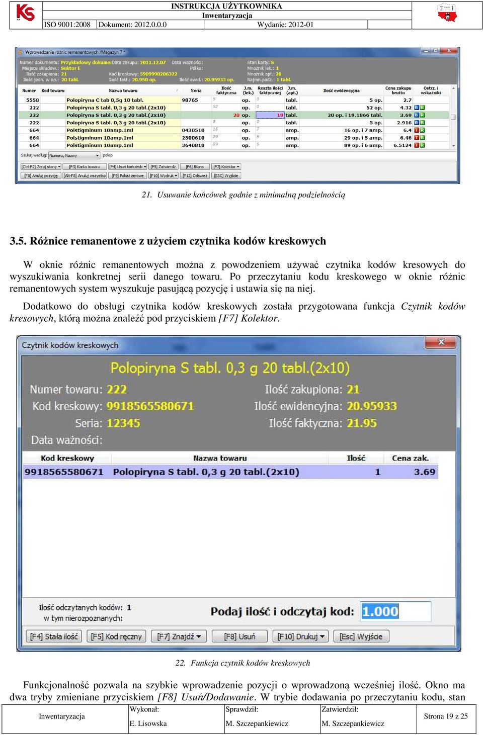 Po przeczytaniu kodu kreskowego w oknie różnic remanentowych system wyszukuje pasującą pozycję i ustawia się na niej.