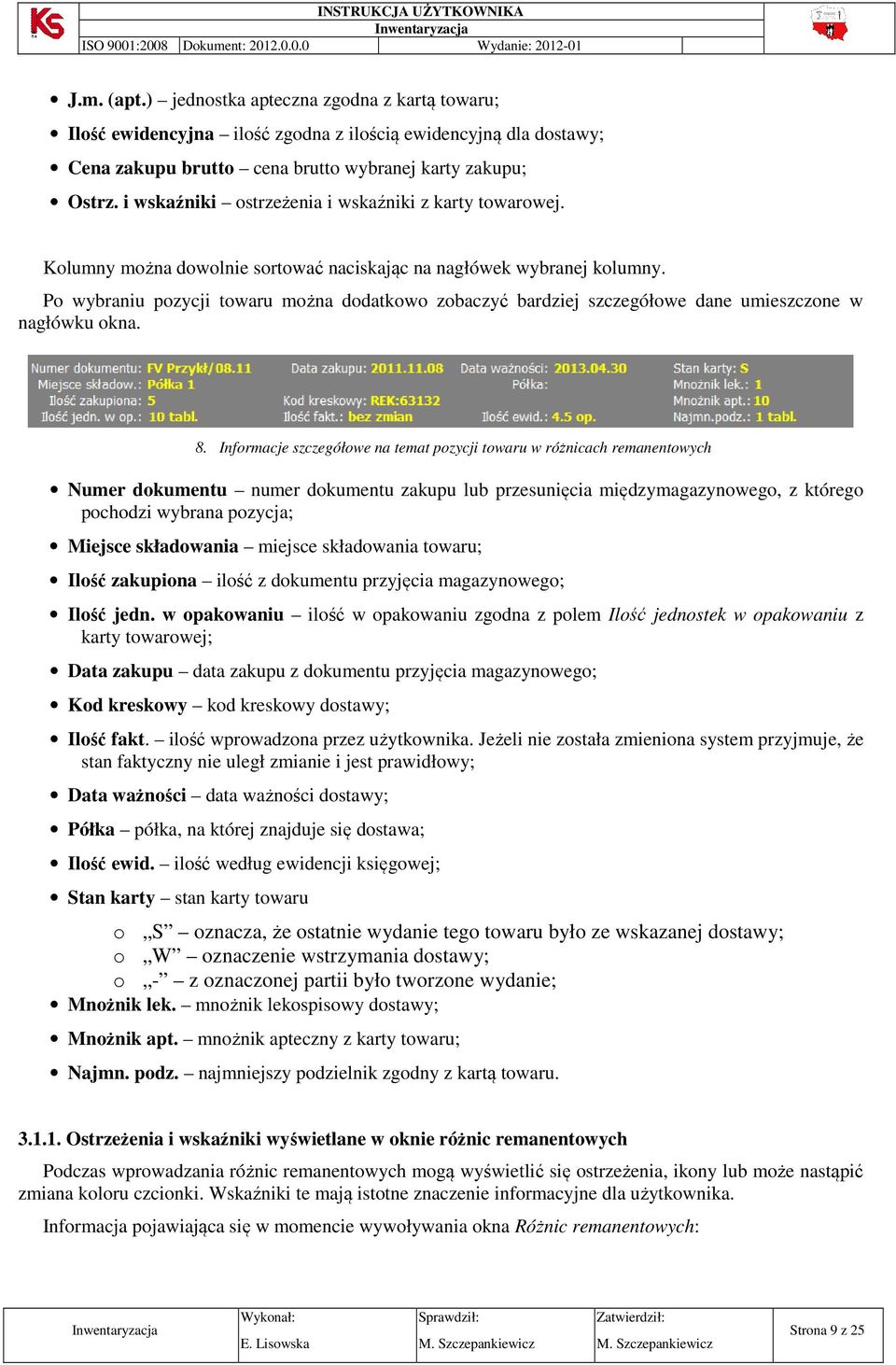 Po wybraniu pozycji towaru można dodatkowo zobaczyć bardziej szczegółowe dane umieszczone w nagłówku okna. 8.