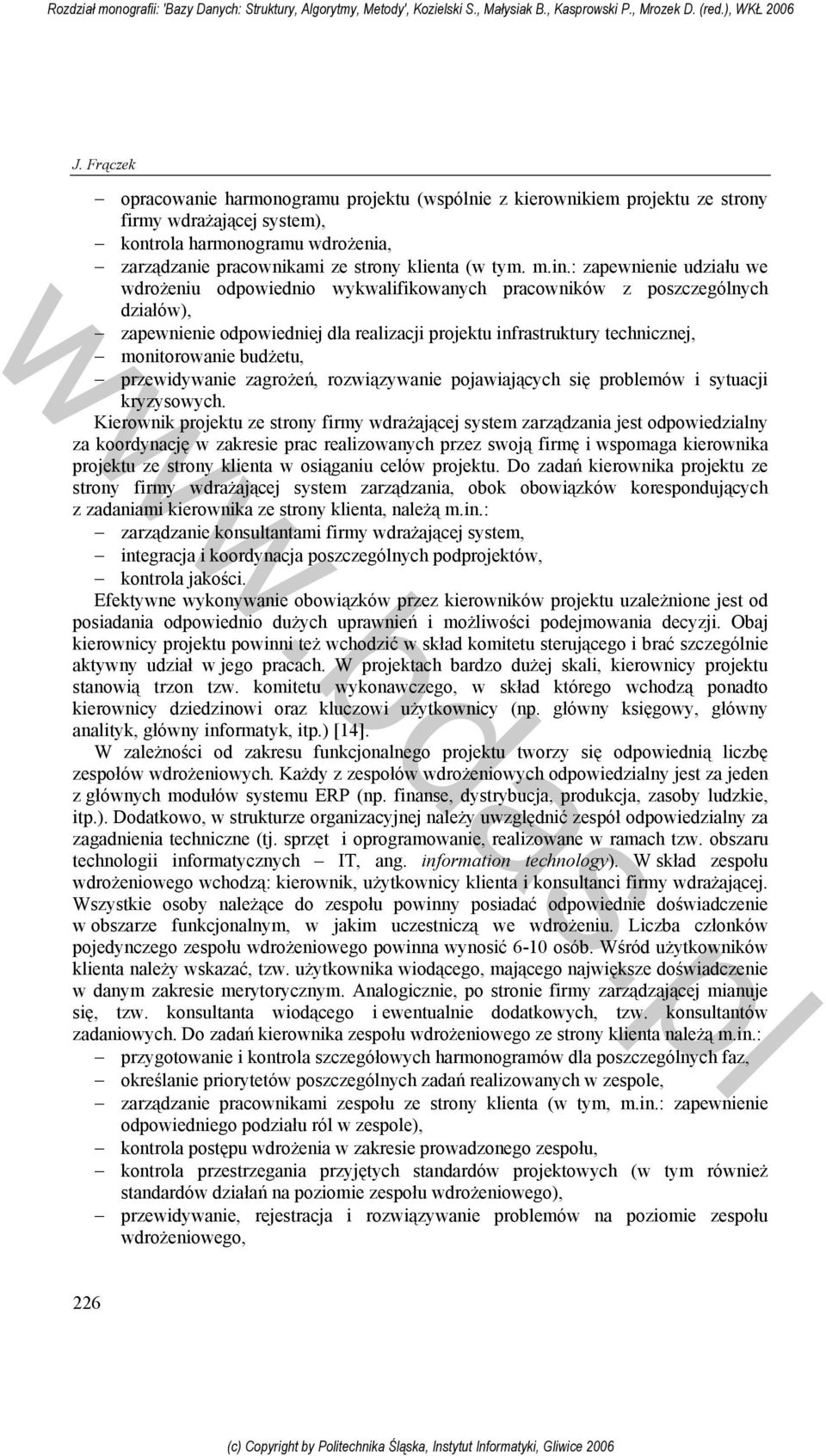 budżetu, przewidywanie zagrożeń, rozwiązywanie pojawiających się problemów i sytuacji kryzysowych.