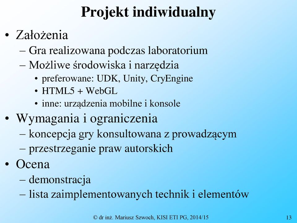 Wymagania i ograniczenia koncepcja gry konsultowana z prowadzącym przestrzeganie praw autorskich