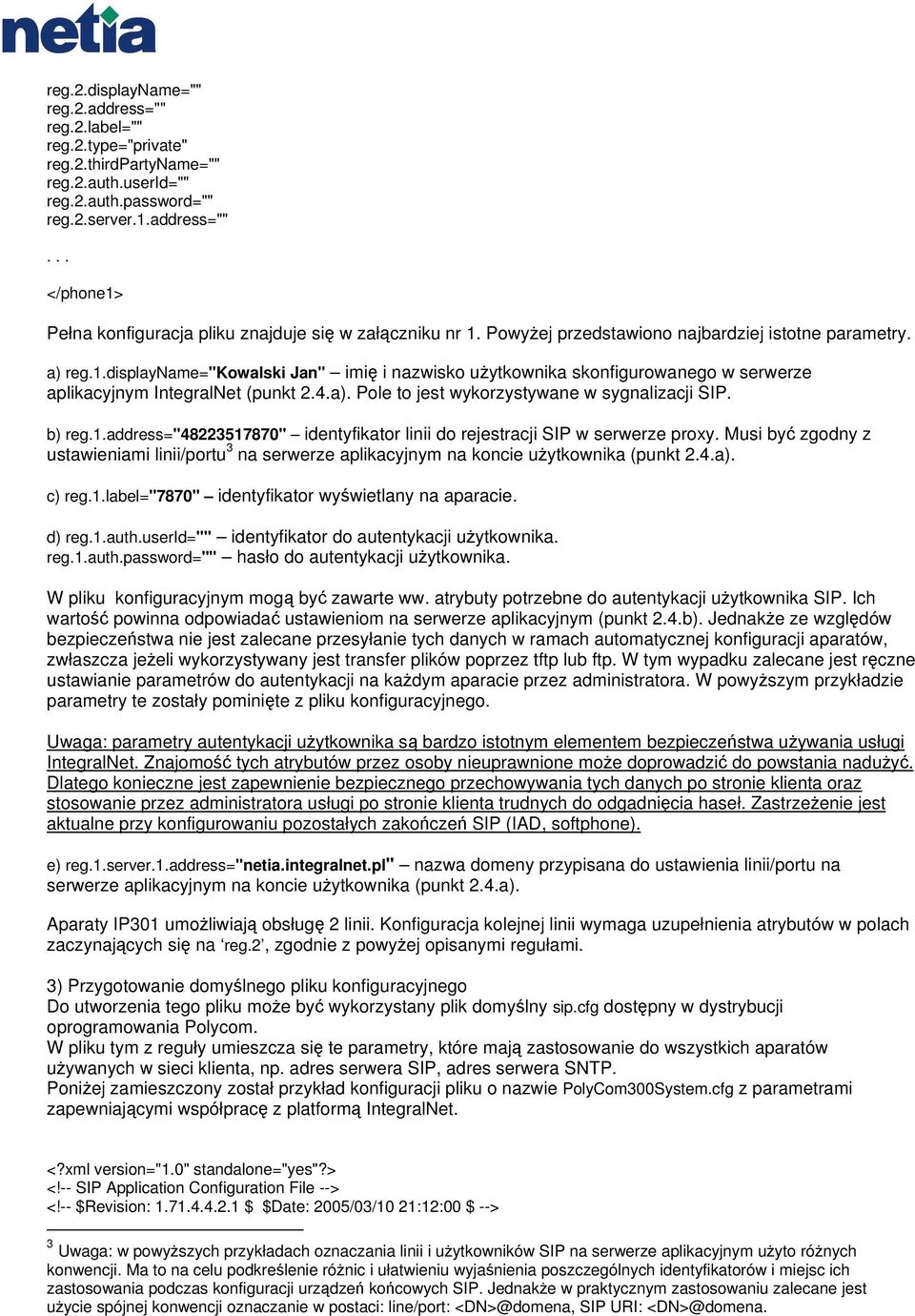 b) reg.1.address="48223517870" identyfikator linii do rejestracji SIP w serwerze proxy. Musi być zgodny z ustawieniami linii/portu 3 na serwerze aplikacyjnym na koncie użytkownika (punkt 2.4.a).