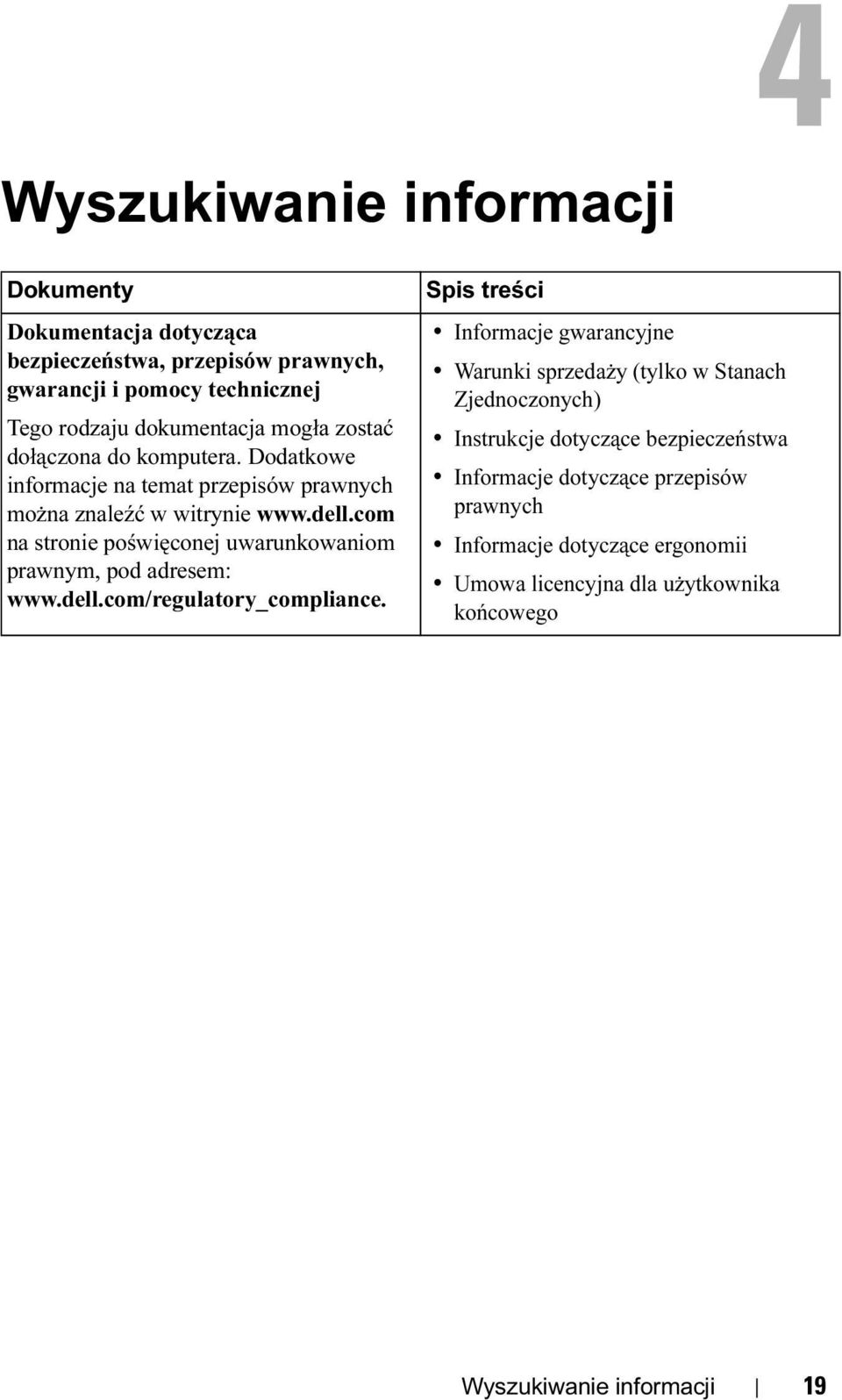 com na stronie poświęconej uwarunkowaniom prawnym, pod adresem: www.dell.com/regulatory_compliance.
