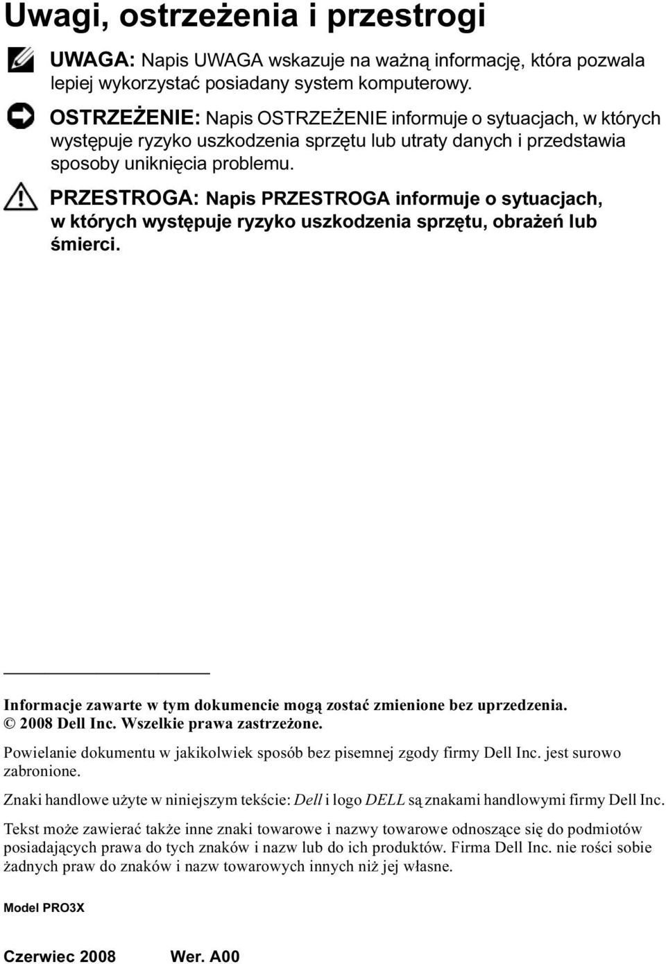 PRZESTROGA: Napis PRZESTROGA informuje o sytuacjach, w których występuje ryzyko uszkodzenia sprzętu, obrażeń lub śmierci. Informacje zawarte w tym dokumencie mogą zostać zmienione bez uprzedzenia.