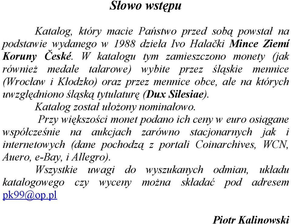 tytulaturę (Dux Silesiae). Katalog został ułożony nominałowo.