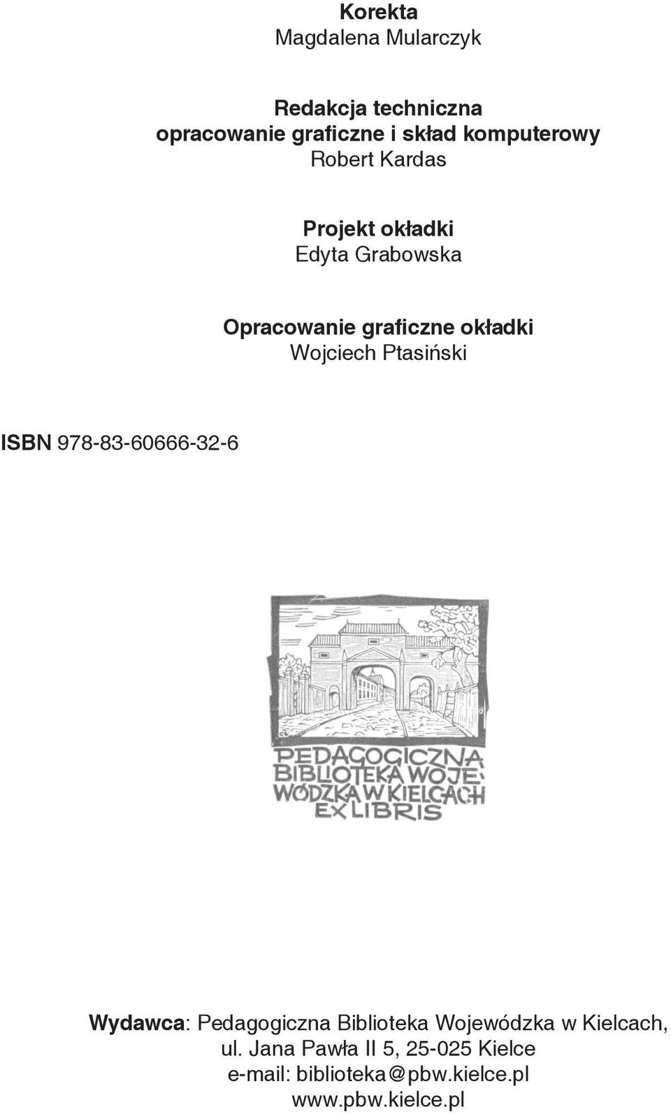 Wojciech Ptasiński ISBN 978-83-60666-32-6 Wydawca: Pedagogiczna Biblioteka Wojewódzka w