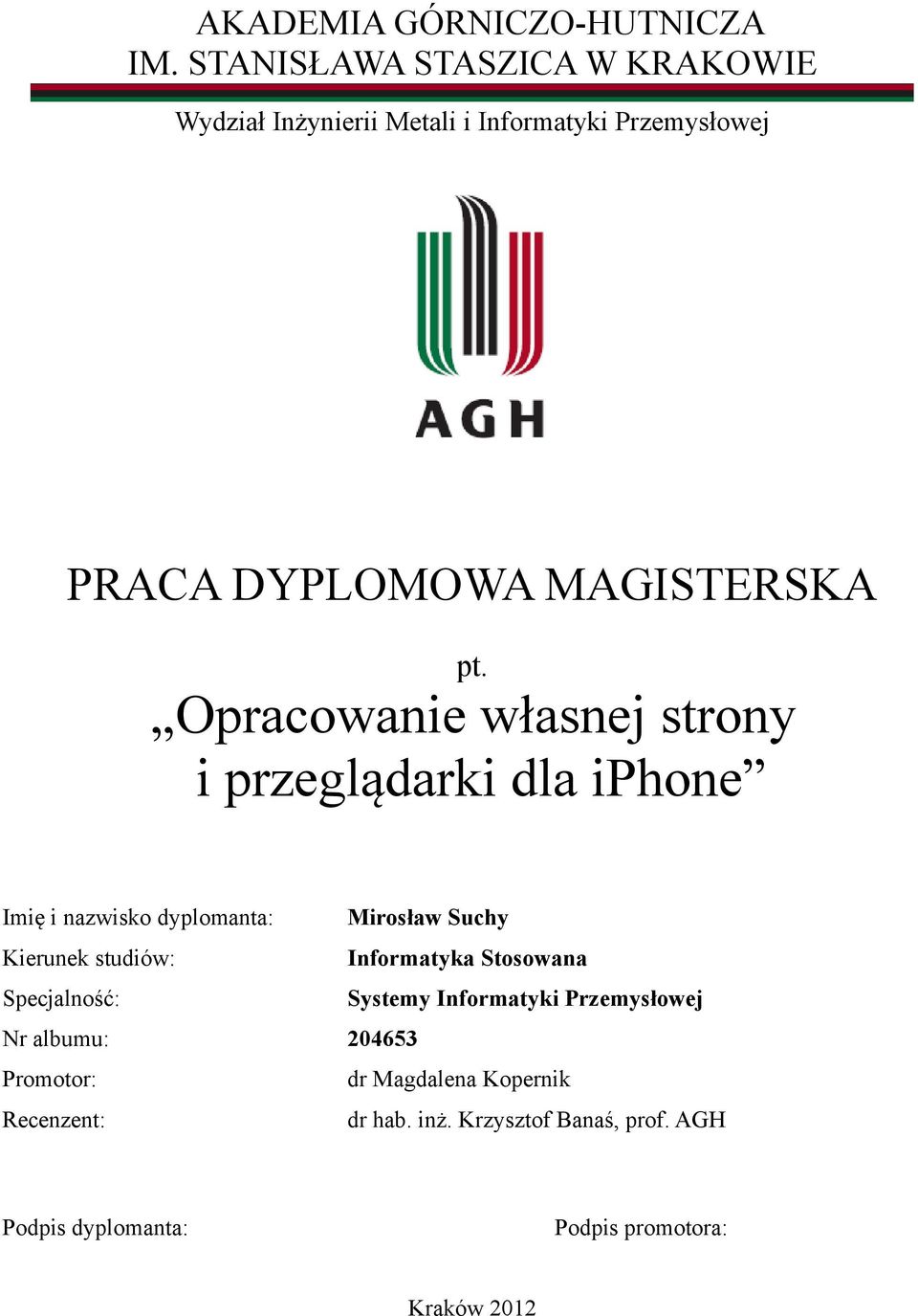 Opracowanie własnej strony i przeglądarki dla iphone Imię i nazwisko dyplomanta: Mirosław Suchy Kierunek studiów: