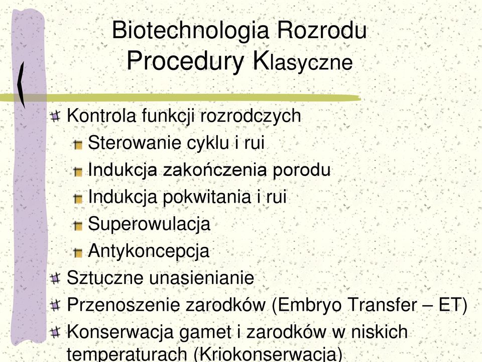 Superowulacja Antykoncepcja Sztuczne unasienianie Przenoszenie zarodków