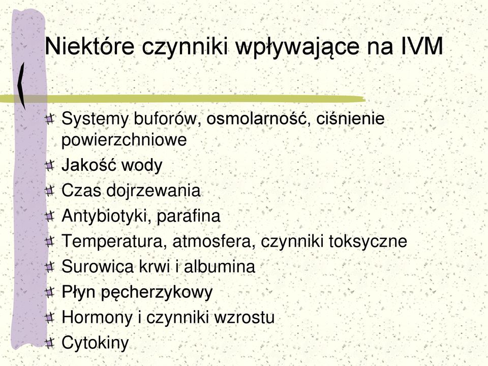 Antybiotyki, parafina Temperatura, atmosfera, czynniki toksyczne