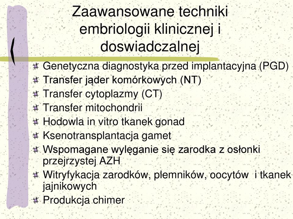 mitochondrii Hodowla in vitro tkanek gonad Ksenotransplantacja gamet Wspomagane wylęganie się