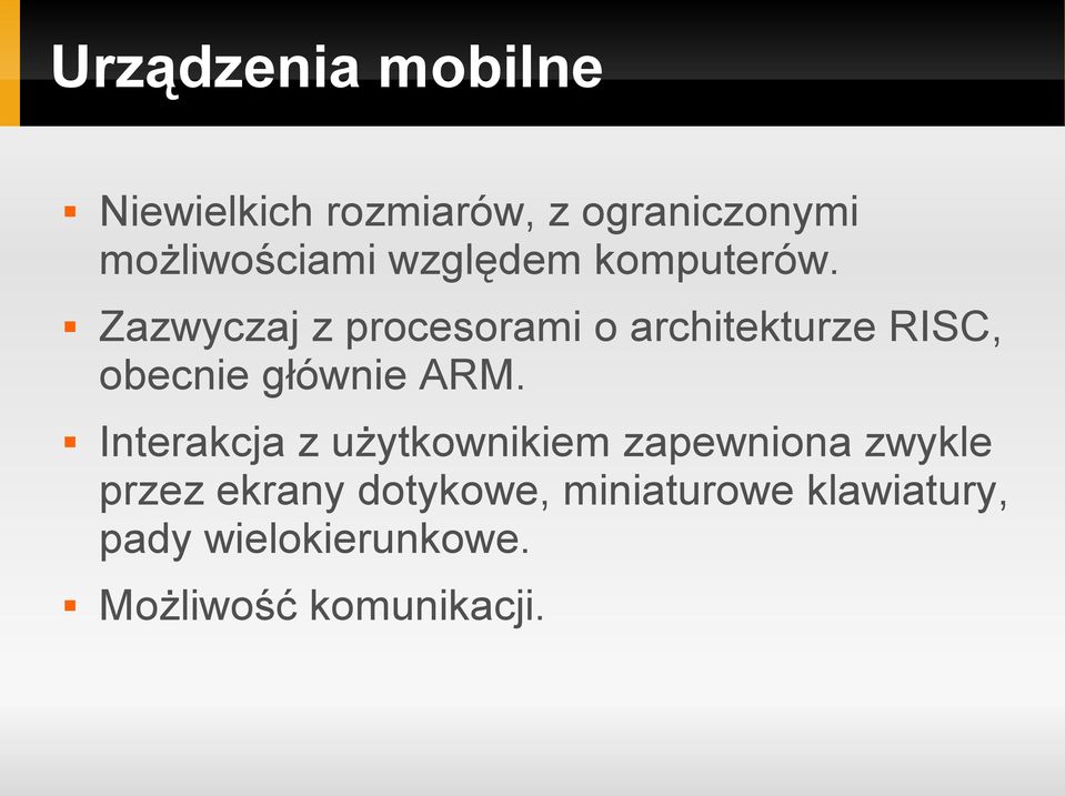 Zazwyczaj z procesorami o architekturze RISC, obecnie głównie ARM.