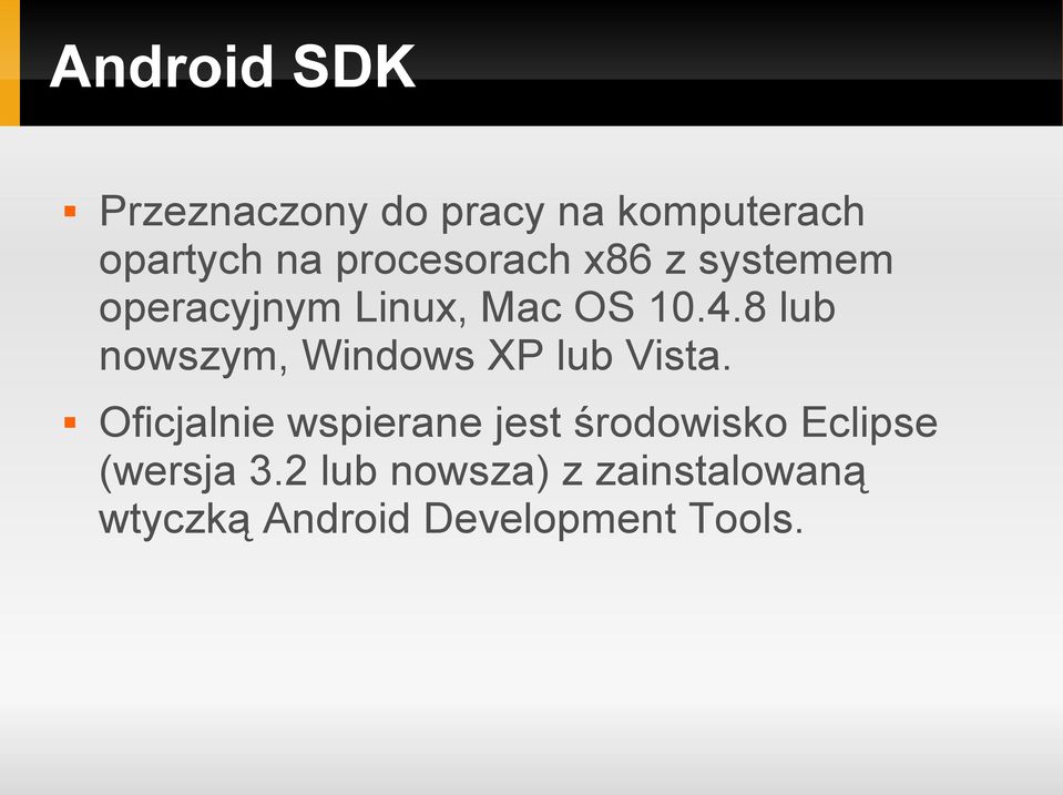 8 lub nowszym, Windows XP lub Vista.