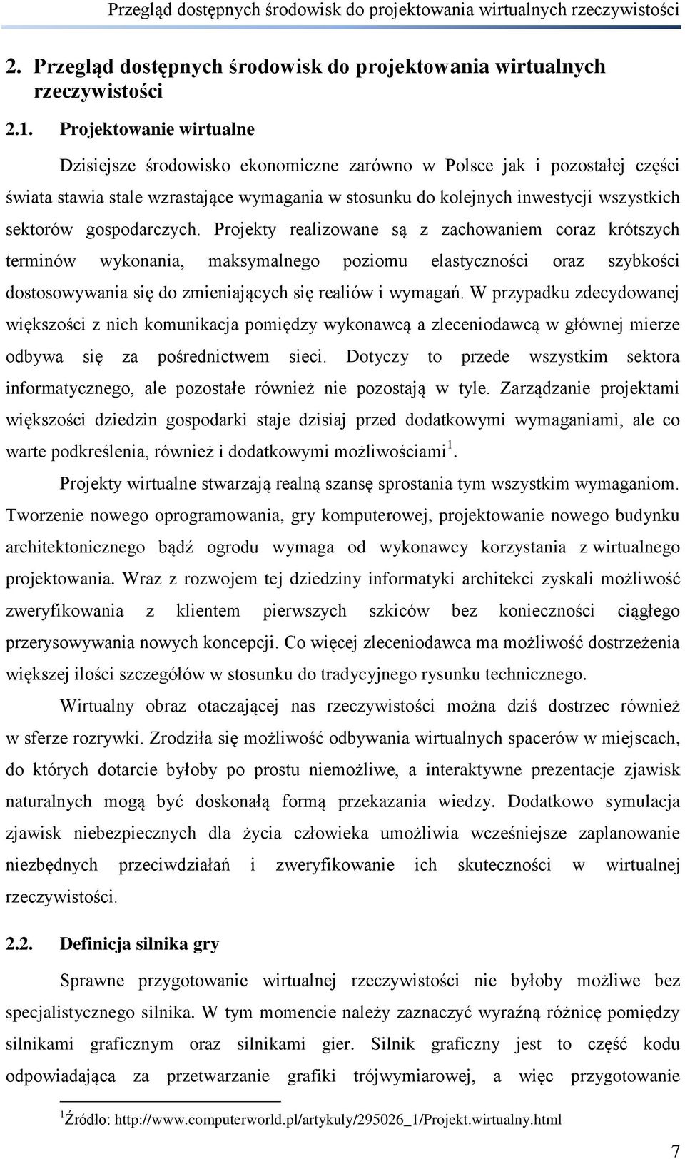 gospodarczych. Projekty realizowane są z zachowaniem coraz krótszych terminów wykonania, maksymalnego poziomu elastyczności oraz szybkości dostosowywania się do zmieniających się realiów i wymagań.