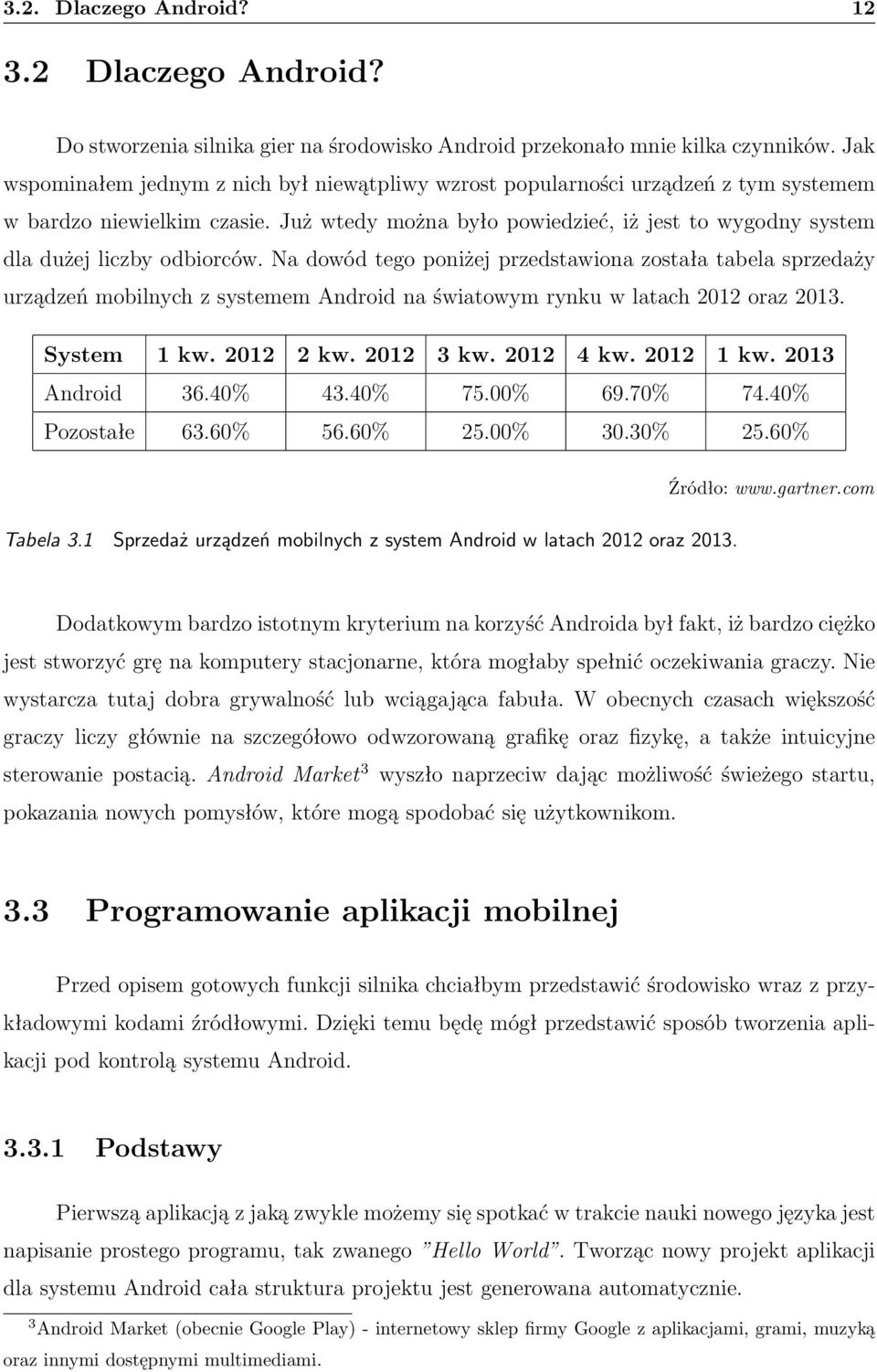 Już wtedy można było powiedzieć, iż jest to wygodny system dla dużej liczby odbiorców.