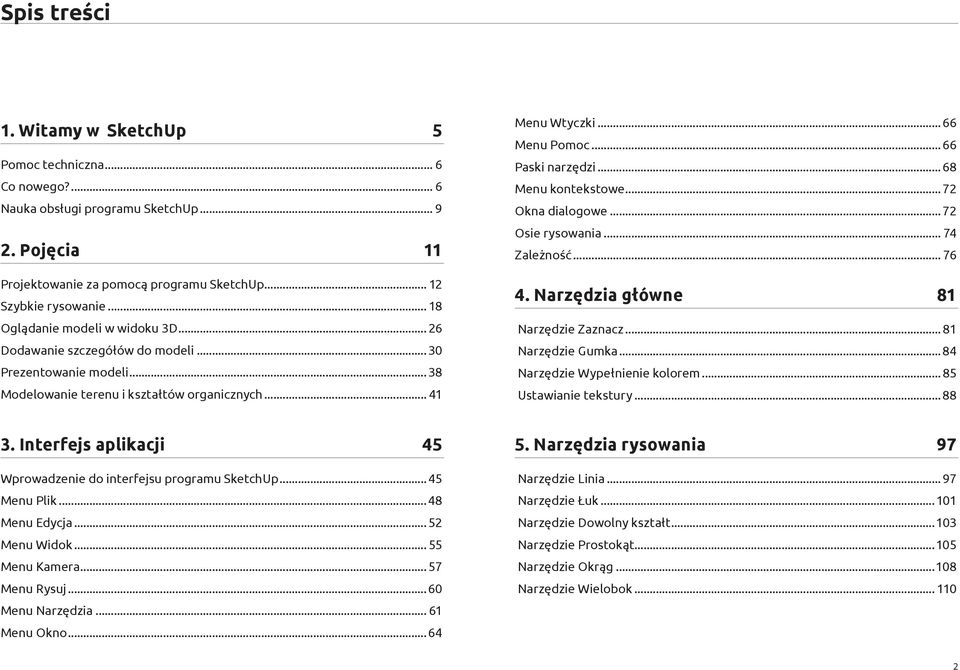 ..68 Menu kontekstowe...72 Okna dialogowe...72 Osie rysowania... 74 Zależność... 76 4. Narzędzia główne 81 Narzędzie Zaznacz... 81 Narzędzie Gumka...84 Narzędzie Wypełnienie kolorem.