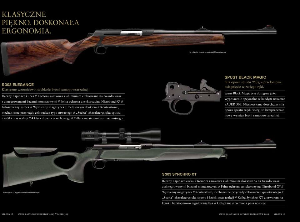zintegrowanymi bazami montażowymi // Pełna ochrona antykorozyjna Nitrobond-X // Giloszowany zamek // Wymienny magazynek z metalowym denkiem // Kontrastowe, mechaniczne przyrządy celownicze typu