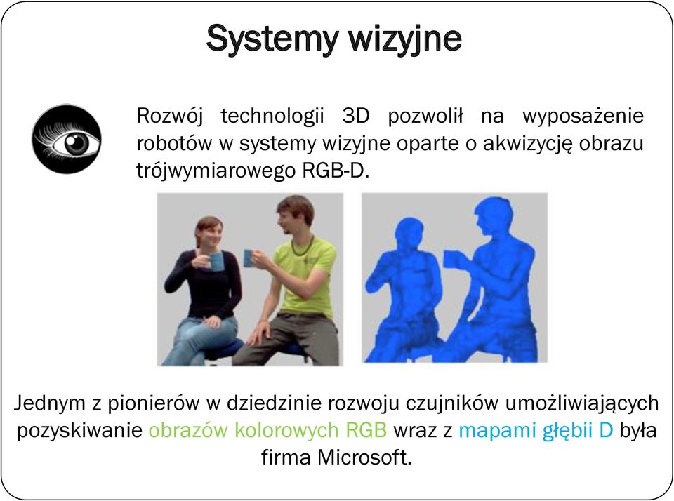 Jednym z pionierów w dziedzinie rozwoju czujników umożliwiających