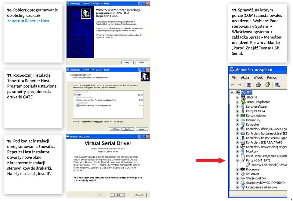 Rozpocznij instalację 3novatica Repetier Host. Program posiada ustawione parametry specjalnie dla drukarki GATE. 18.