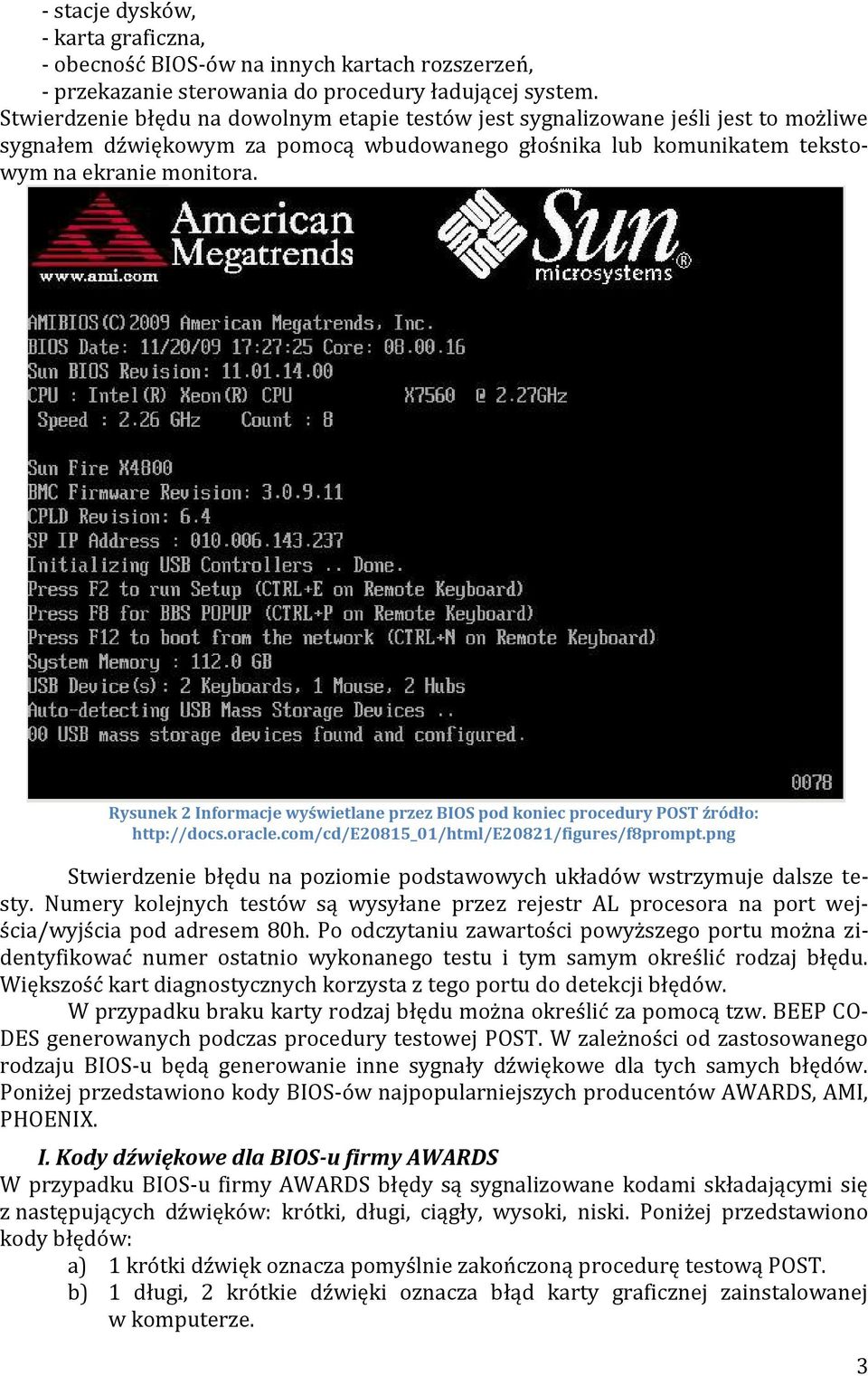 Rysunek 2 Informacje wyświetlane przez BIOS pod koniec procedury POST źródło: http://docs.oracle.com/cd/e20815_01/html/e20821/figures/f8prompt.