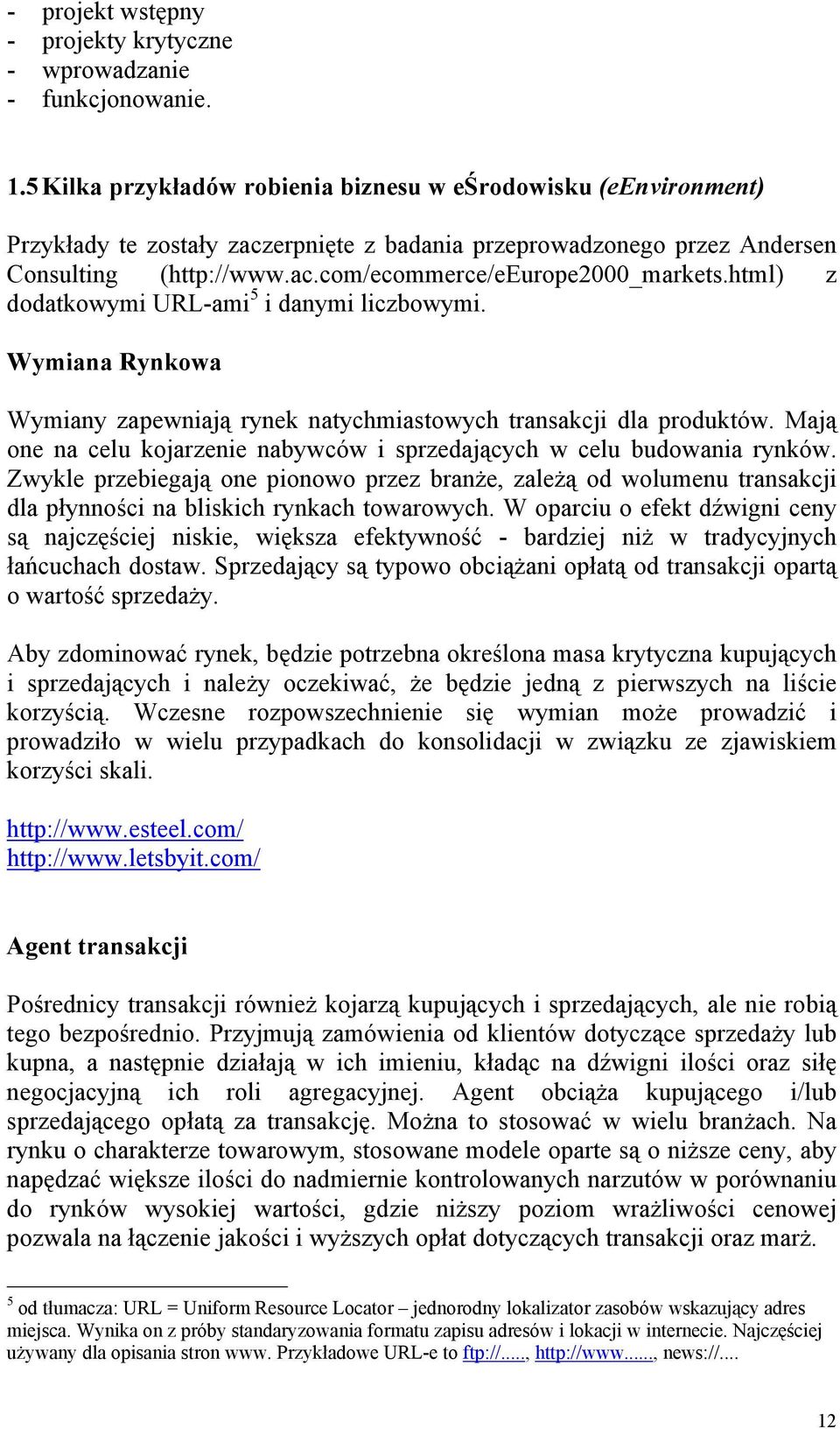 html) z dodatkowymi URL-ami 5 i danymi liczbowymi. Wymiana Rynkowa Wymiany zapewniają rynek natychmiastowych transakcji dla produktów.