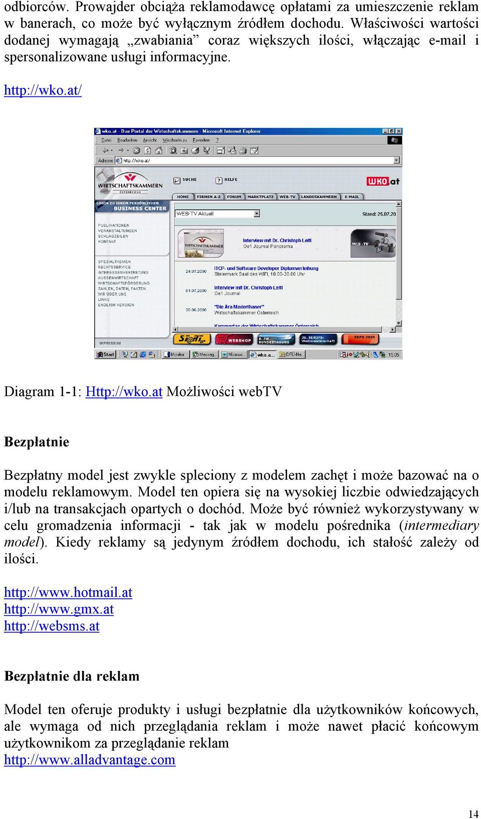 at Możliwości webtv Bezpłatnie Bezpłatny model jest zwykle spleciony z modelem zachęt i może bazować na o modelu reklamowym.