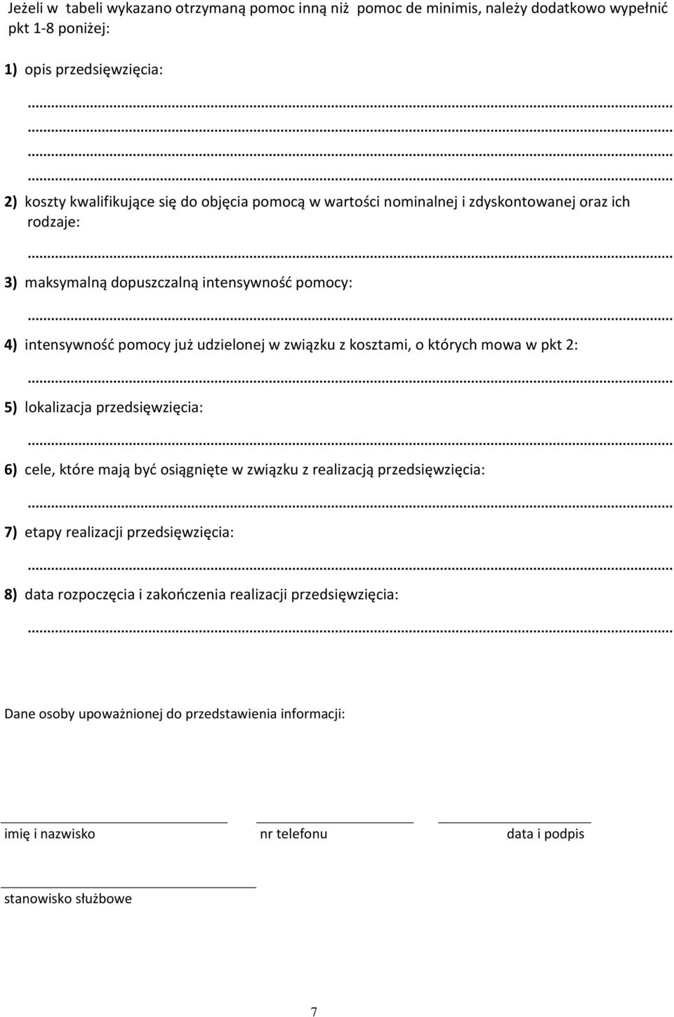 których mowa w pkt 2: 5) lokalizacja przedsięwzięcia: 6) cele, które mają być osiągnięte w związku z realizacją przedsięwzięcia: 7) etapy realizacji przedsięwzięcia: 8)