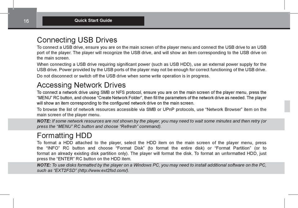 When connecting a USB drive requiring significant power (such as USB HDD), use an external power supply for the USB drive.