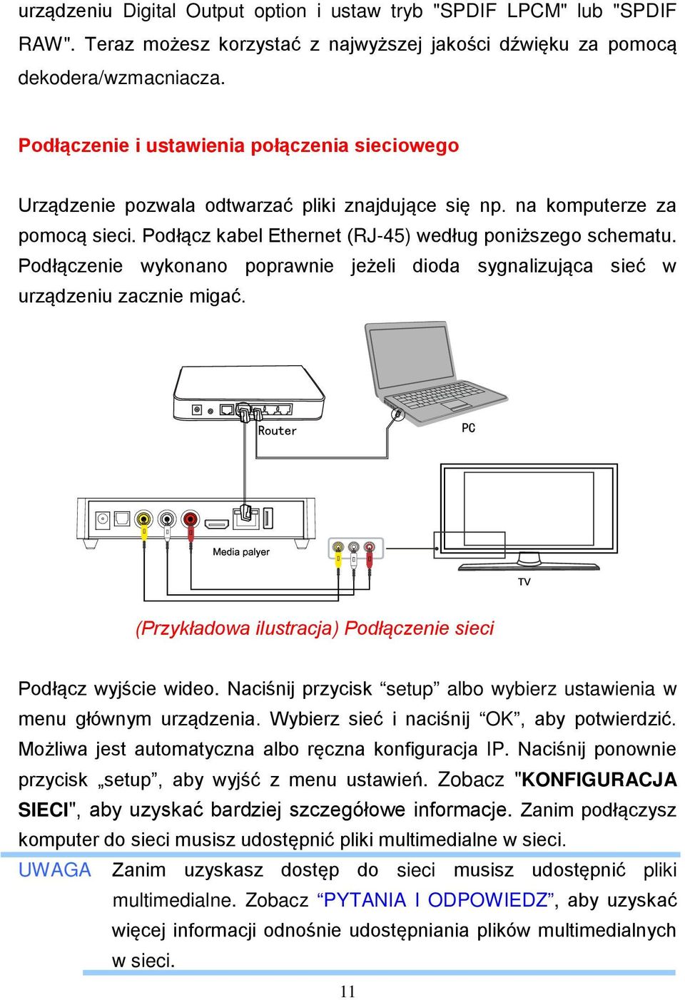 Podłączenie wykonano poprawnie jeżeli dioda sygnalizująca sieć w urządzeniu zacznie migać. (Przykładowa ilustracja) Podłączenie sieci Podłącz wyjście wideo.