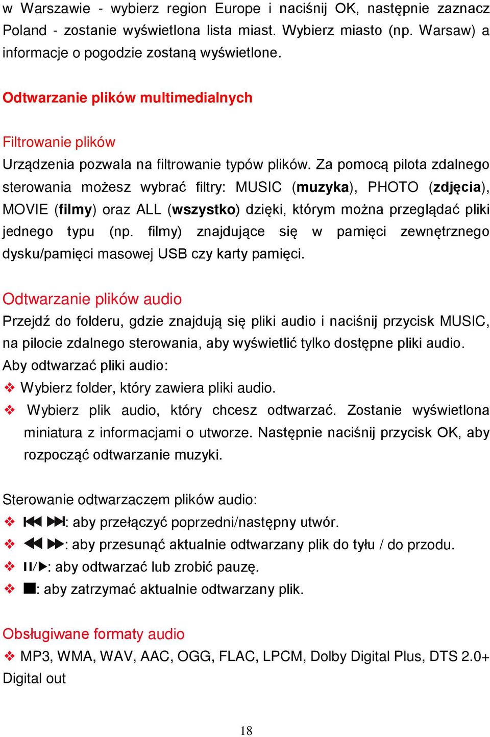 Za pomocą pilota zdalnego sterowania możesz wybrać filtry: MUSIC (muzyka), PHOTO (zdjęcia), MOVIE (filmy) oraz ALL (wszystko) dzięki, którym można przeglądać pliki jednego typu (np.